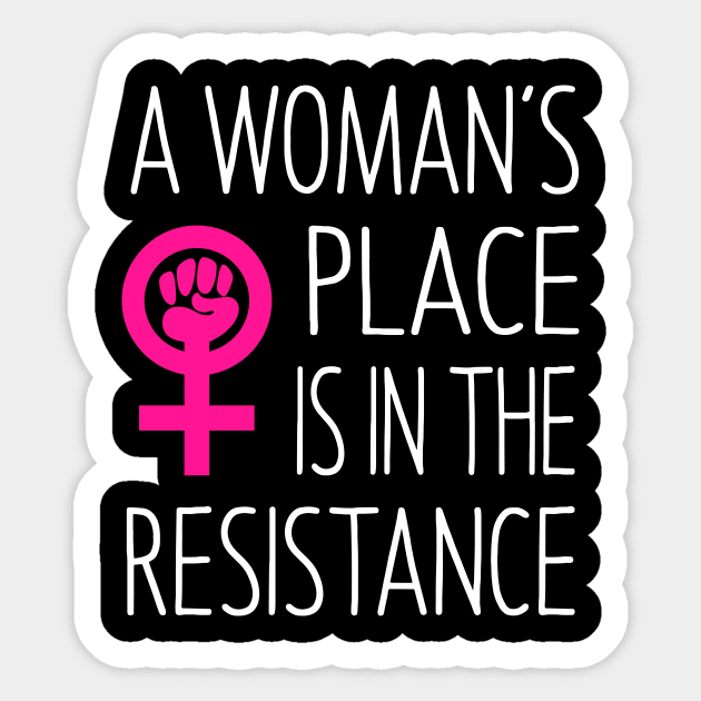 A Woman's Place is in the Resistance Sticker by Eyes4